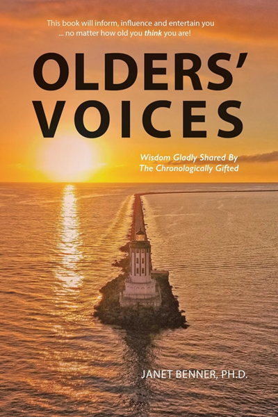 Olders' Voices - Wisdom Gladly Shared By The Chronologically Gifted, by Janet Benner, Ph.D.